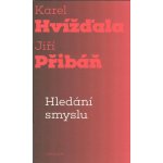 Hledání smyslu - Karel Hvížďala – Hledejceny.cz