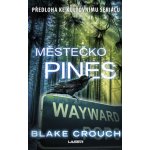 Městečko Pines - Crouch Blake – Hledejceny.cz