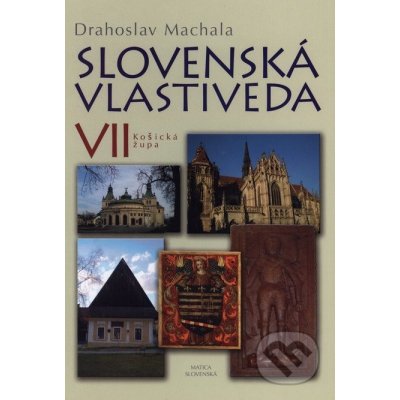 Slovenská vlastiveda VII - Drahoslav Machala – Hledejceny.cz