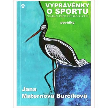 Burčíková Maternová Jana - Vyprávěnky o sportu nejen pro sportovce