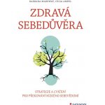 Zdravá sebedůvěra - Strategie a cvičení pro překonání nízkého sebevědomí – Hledejceny.cz