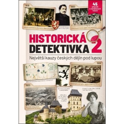 Historická detektivka 2 - Největší kauzy českých dějin pod lupou - autorů kolektiv – Hledejceny.cz