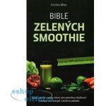 Miles, Kristina - Bible zelených smoothie – Hledejceny.cz