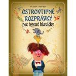 Ostrovtipné rozprávky pre veselé hlavičky - Žáček Jiří – Hledejceny.cz