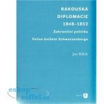 Rakouská diplomacie 1848-1852 - Jan Hálek – Hledejceny.cz