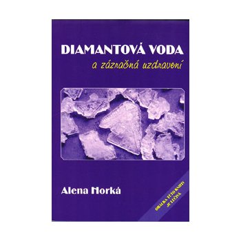 Diamantová voda a zázračná uzdravení - Alena Horká