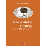 Neuvěřitelné historky ze světa zvířat - Mario Ludwig – Hledejceny.cz