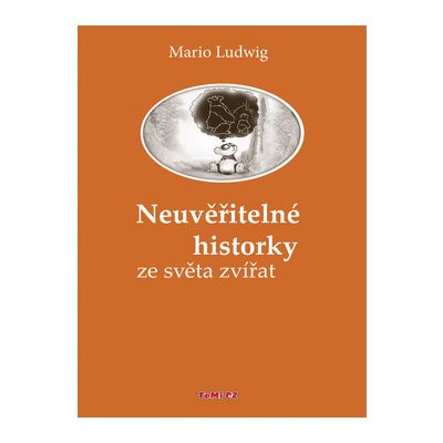 Neuvěřitelné historky ze světa zvířat - Mario Ludwig – Zboží Mobilmania