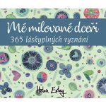 Mé milované dceři - 365 láskyplných vyznání – Hledejceny.cz