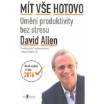 Allen David - Mít vše hotovo Umění produktivity bez stresu – Zboží Mobilmania