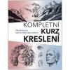 Kniha Kompletní kurz kreslení - Příručka pro ty, kteří se chtějí stát umělcem - Barrington Barber