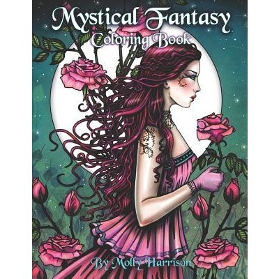 Mystical Fantasy Coloring Book: Coloring for Adults - Beautiful Fairies, Dragons, Unicorns, Mermaids and More! Harrison MollyPaperback