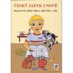 Český jazyk 2 nově - Pracovní sešit pro 2. ročník, 2. díl – Hledejceny.cz