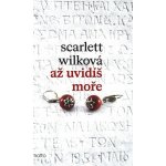 Až uvidíš moře - Wilková Scarlett – Zboží Mobilmania