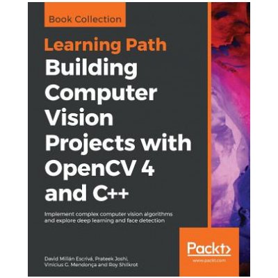 Building Computer Vision Projects with OpenCV 4 and C++ od 1 396 Kč ...