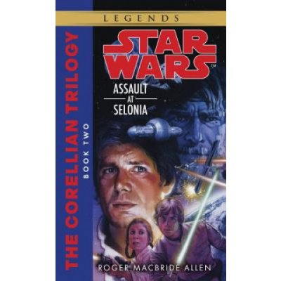 Assault at Selonia: Star Wars Legends the Corellian Trilogy