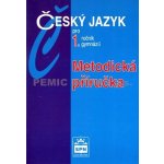 Český jazyk pro 1. ročník gymnázií - Metodická příručka - Kostečka Jiří – Hledejceny.cz