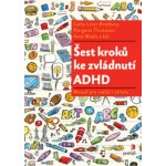 Šest kroků ke zvládnutí ADHD - Cathy Laver-Bradbury, Anne Weeks, Margaret Thompson – Hledejceny.cz