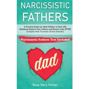 Narcissistic Fathers: Practical Guide for Adult Children to Deal with Emotional Abusive Toxic Fathers and Recover from CPTSD Complex Post-T