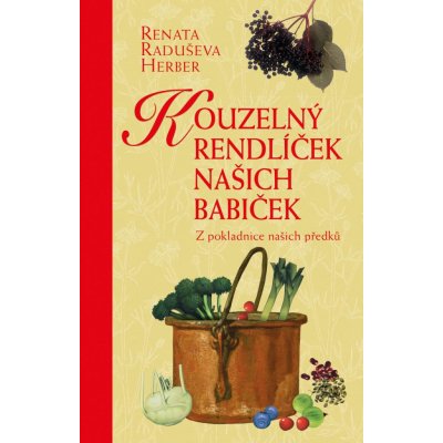 Kouzelný rendlíček našich babiček - Z pokladnice našich předků - Renata Raduševa Herber