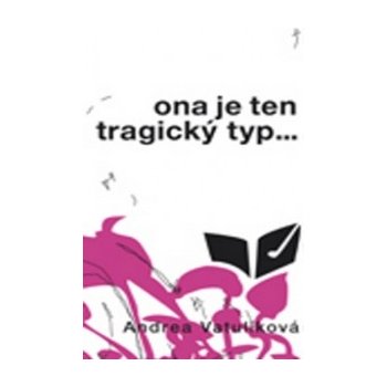 Ona je ten tragický typ - Andrea Vatulíková