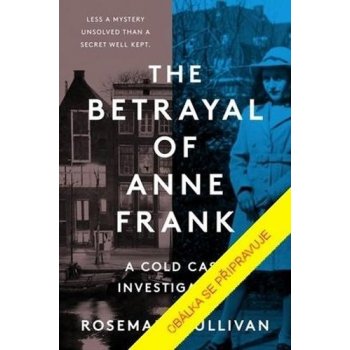 Kdo zradil Anne Frankovou? - Rosemary Sullivan