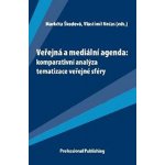 Veřejná a mediální agenda: komparativní analýza - Škodová M., Nečas V. eds. – Hledejceny.cz