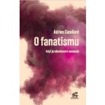 O fanatismu - Adrien Candiard – Zboží Mobilmania