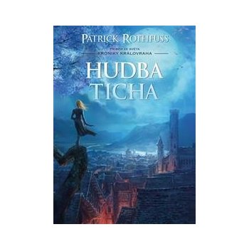 Hudba ticha - Kronika Královraha - Patrick Rothfuss