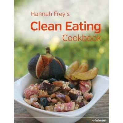 Hannah Frey's Clean Eating Cookbook