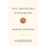 The Emperor's Handbook: A New Translation of the Meditations Aurelius Marcus – Sleviste.cz