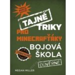 Tajné triky pro Minecrafťáky: Bojová škola - Morgan Winter – Zbozi.Blesk.cz