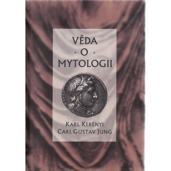 Věda o mytologii - Jung Carl Gustav, Kerényi Karl