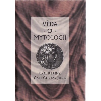 Věda o mytologii - Jung Carl Gustav, Kerényi Karl