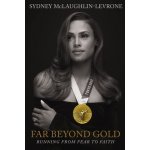 Far Beyond Gold: Running from Fear to Faith McLaughlin SydneyPevná vazba – Hledejceny.cz