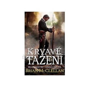 Brian McClellan Krvavé tažení - Prachmistři KNI