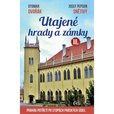 Dvořák Otomar, Snětivý Josef Pepson - Utajené hrady a zámky III. -- Prahou potřetí po stopách panských sídel – Zbozi.Blesk.cz