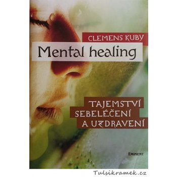 Mental Healing - Tajemství sebeléčení a uzdravení