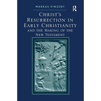Christ's Resurrection in Early Christi - M. Vinzent – Zboží Mobilmania