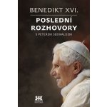 Benedikt XVI. - poslední rozhovory Peter Seewald – Hledejceny.cz