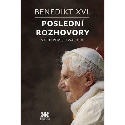 Benedikt XVI. - poslední rozhovory Peter Seewald – Hledejceny.cz