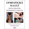 Kniha Lymfatická masáž seitai shiatsu, baňkování a kua-ša - Praktiky pro zdravý imunitní systém - Richard Gold