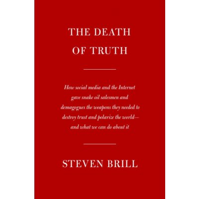 The Death of Truth Brill Steven – Hledejceny.cz
