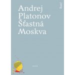 Šťastná Moskva - Andrej Platonov – Hledejceny.cz