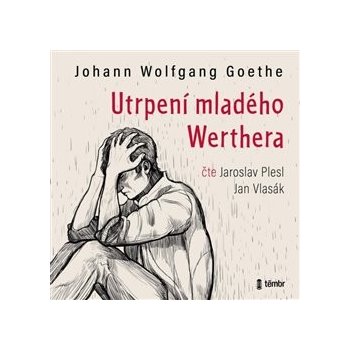 Utrpení mladého Werthera - Johann Wolfgang Goethe - čtou Jaroslav Plesl a Jan Vlasák