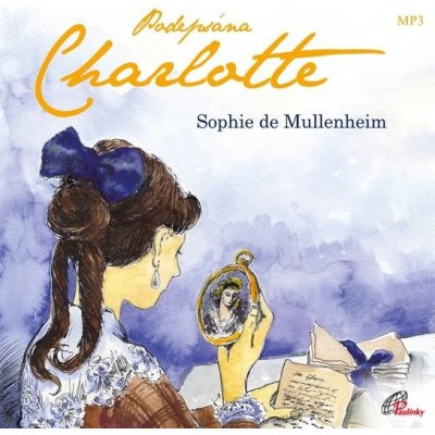 Podepsána Charlotte - Sophie de Mullenheim – Hledejceny.cz