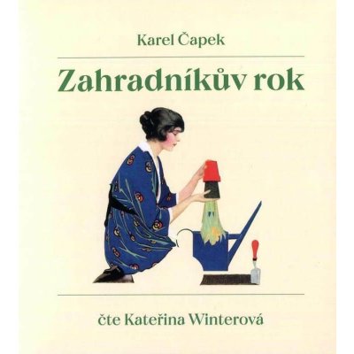 Zahradníkův rok - Karel Čapek - čte Kateřina Winterová – Hledejceny.cz