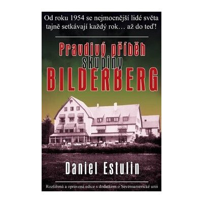 Pravdivý příběh skupiny Bilderberg: Od roku 1954 se nejmocnější lidé světa tajně setkávají každý rok – Hledejceny.cz