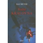 Vodní královna - Kai Meyer – Hledejceny.cz