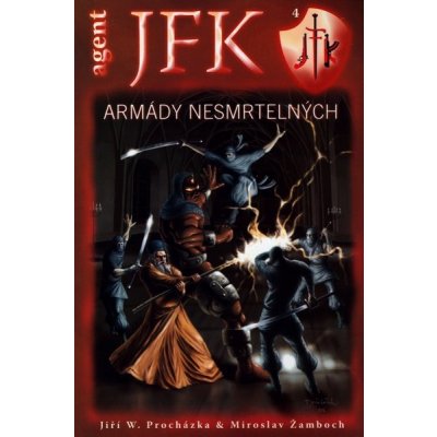 Agent J. F. K. 04: Armády nesmrtelných Miroslav Žamboch, Jiří – Hledejceny.cz